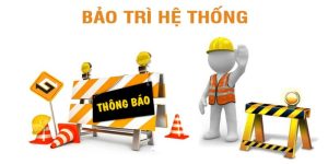 58Win bảo trì và thông báo quan trọng cho game thủ