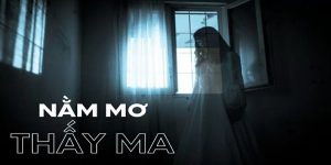 Mơ thấy ma biểu tượng may mắn hay xui rủi? Chốt số nào?