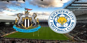 Newcastle United vs Leicester City - Nhận định và dự đoán tỉ số